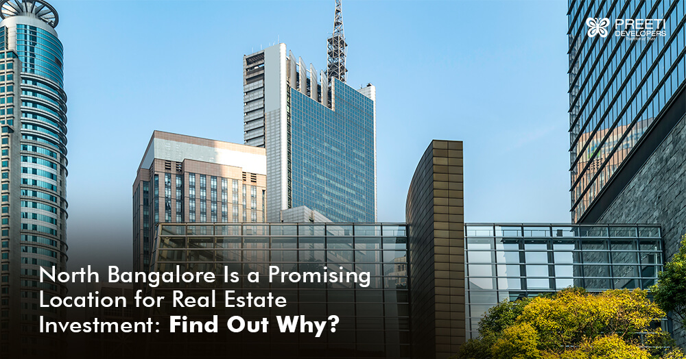 North Bangalore Is A Promising Location For Real Estate Investment: Find Out Why