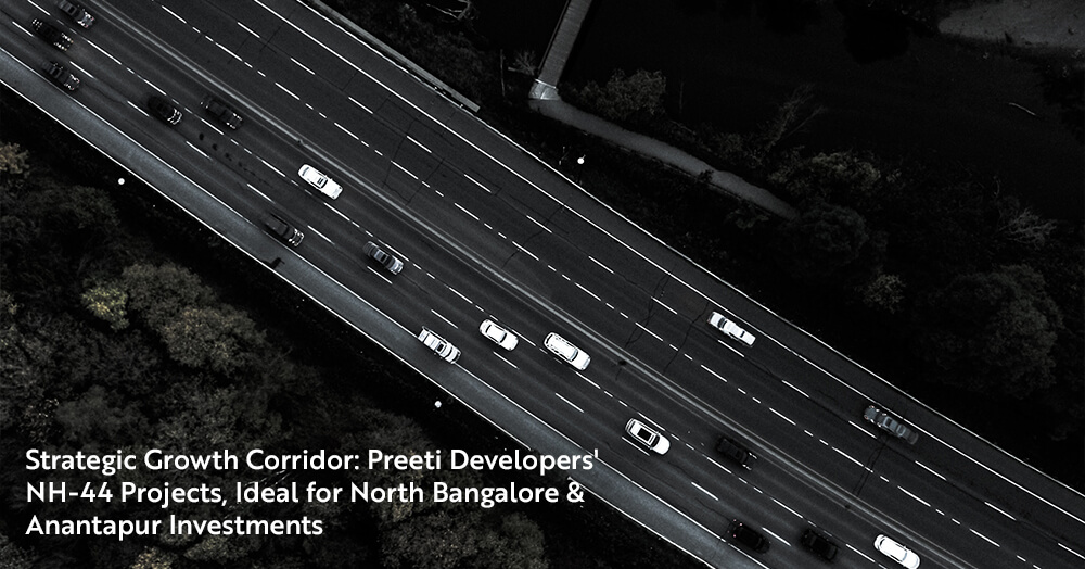 Strategic Growth Corridor: Preeti Developers' NH-44 Projects, Ideal for North Bangalore and Anantapur Investments